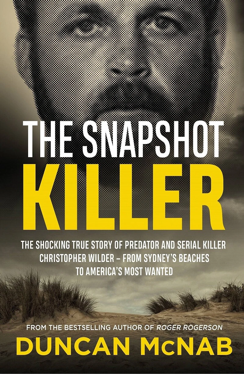 The Snapshot Killer: shocking true story of serial killer Christopher Wilder - from Sydney's beaches to America's Most Wanted