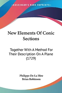 New Elements Of Conic Sections: Together With A Method For Their Description On A Plane (1729)