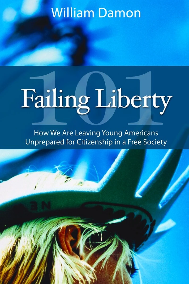 Failing Liberty 101: How We Are Leaving Young Americans Unprepared For Citizenship A Free Society
