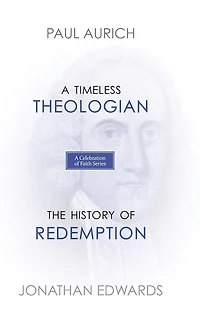A Celebration of Faith Series: A Timeless Theologian The History of Redemption