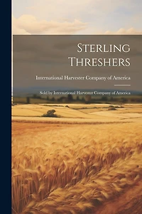 Sterling Threshers: Sold by International Harvester Company of America