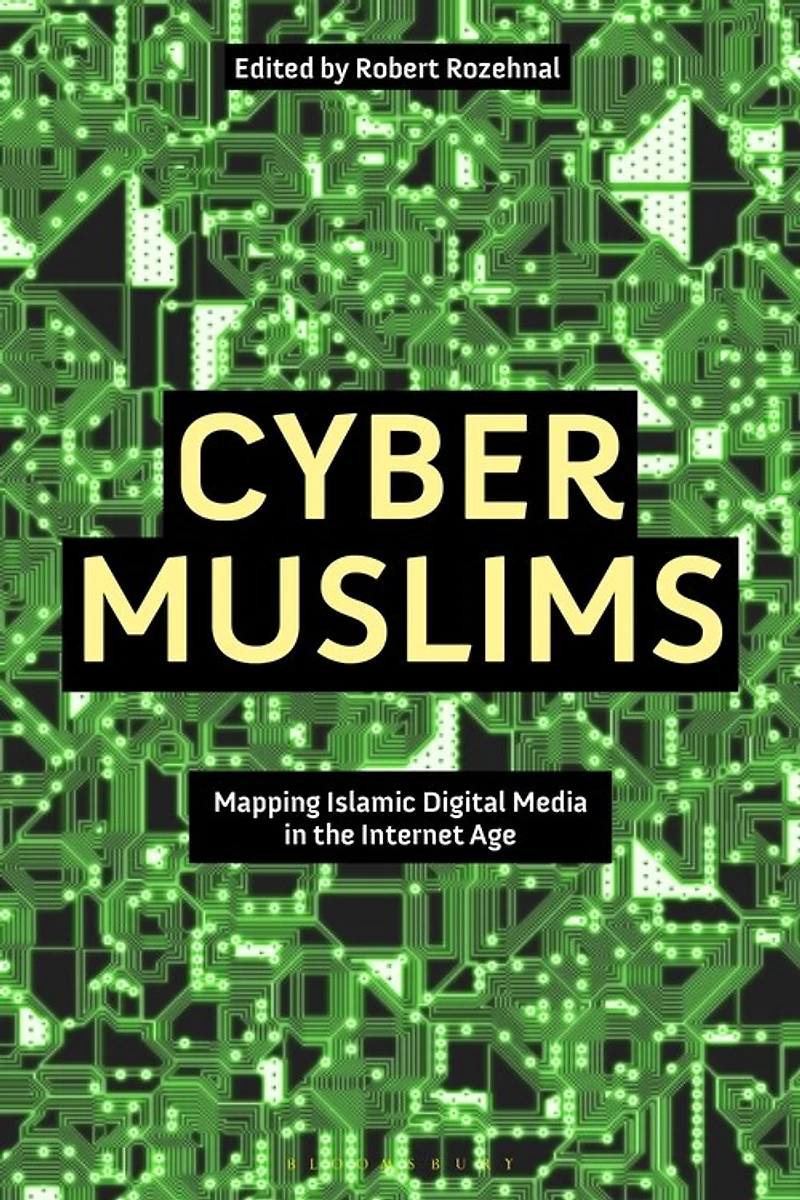 Cyber Muslims: Mapping Islamic Digital Media In The Internet Age