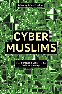 Cyber Muslims: Mapping Islamic Digital Media In The Internet Age