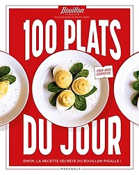 100 plats du jour: enfin, la recette secrète Bouillon Pigalle !