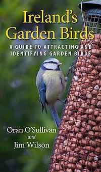 Ireland's Garden Birds: A Guide To Attracting And Identifying Birds