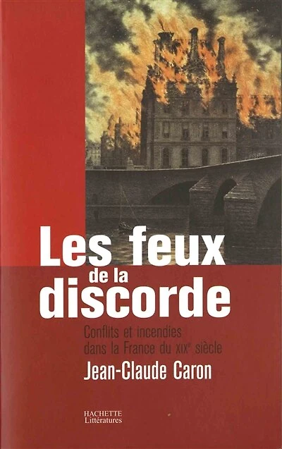 Les feux de la discorde: conflits et incendies dans France du XIXe siècle