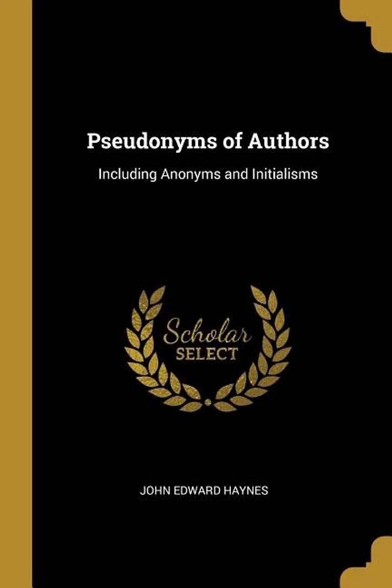 Pseudonyms of Authors: Including Anonyms and Initialisms