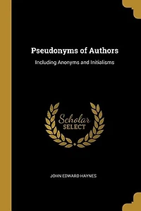 Pseudonyms of Authors: Including Anonyms and Initialisms