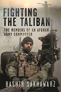 Fighting The Taliban: Memoirs of an Afghan Army Commander