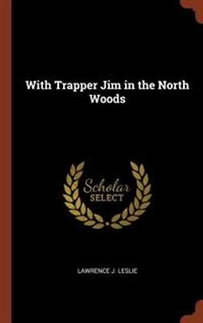 With Trapper Jim the North Woods