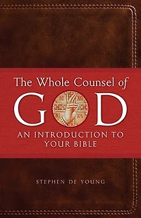 The Whole Counsel of God: An Introduction to Your Bible
