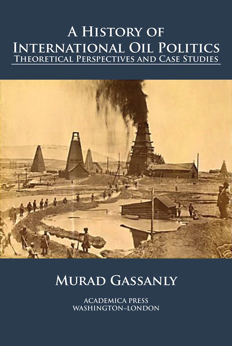 A History Of International Oil Politics: Theoretical Perspectives And Case Studies