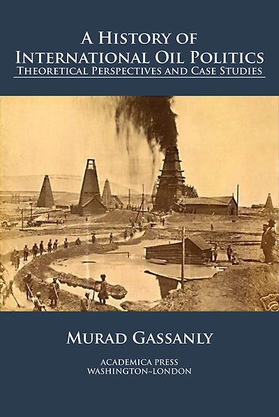 A History Of International Oil Politics: Theoretical Perspectives And Case Studies