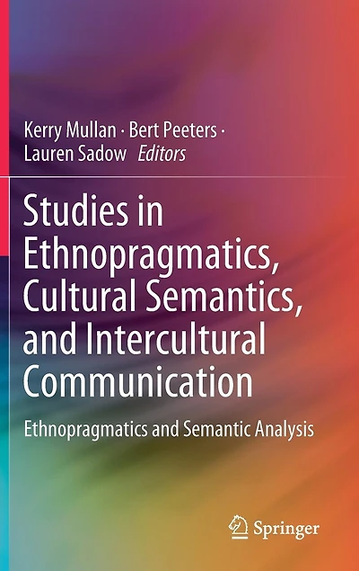 Studies Ethnopragmatics, Cultural Semantics, And Intercultural Communication: Ethnopragmatics Semantic Analysis