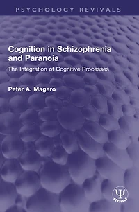 Cognition Schizophrenia and Paranoia: The Integration of Cognitive Processes