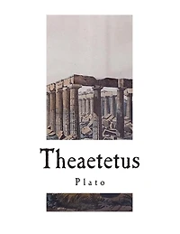 Theaetetus: A Socratic Dialogue