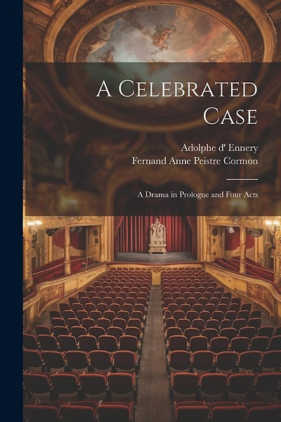 A Celebrated Case: A Drama in Prologue and Four Acts