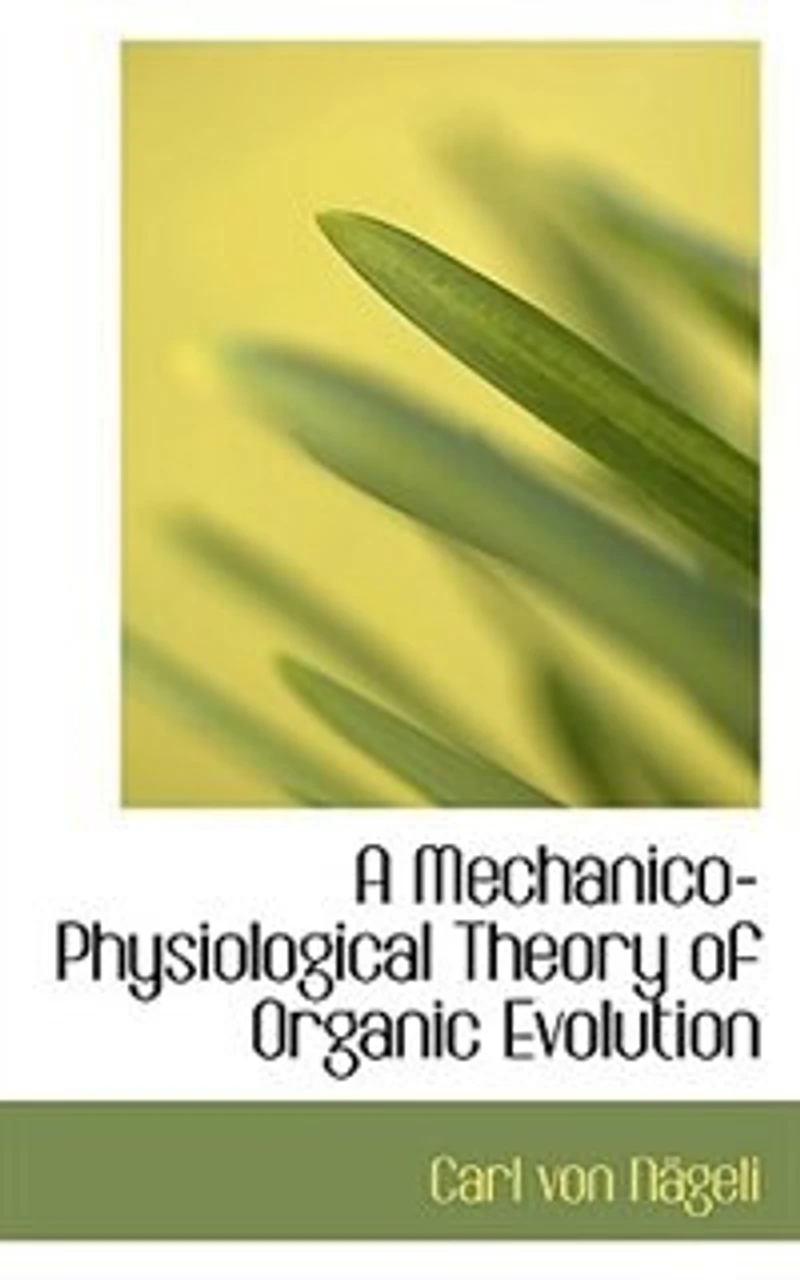 A Mechanico-Physiological Theory of Organic Evolution Summary (Classic Reprint)