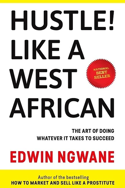 Hustle! Like A West African: The art of doing whatever it takes to succeed