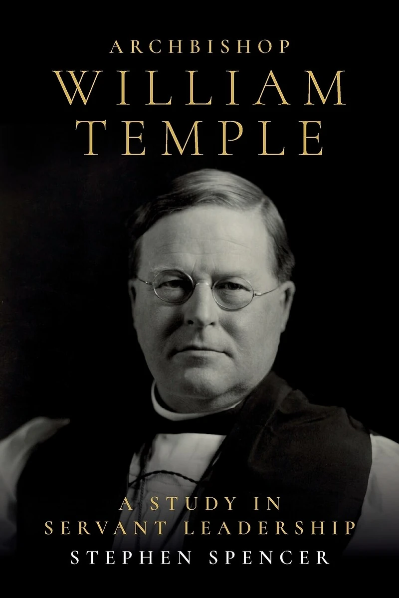 Archbishop William Temple: A Study Servant Leadership