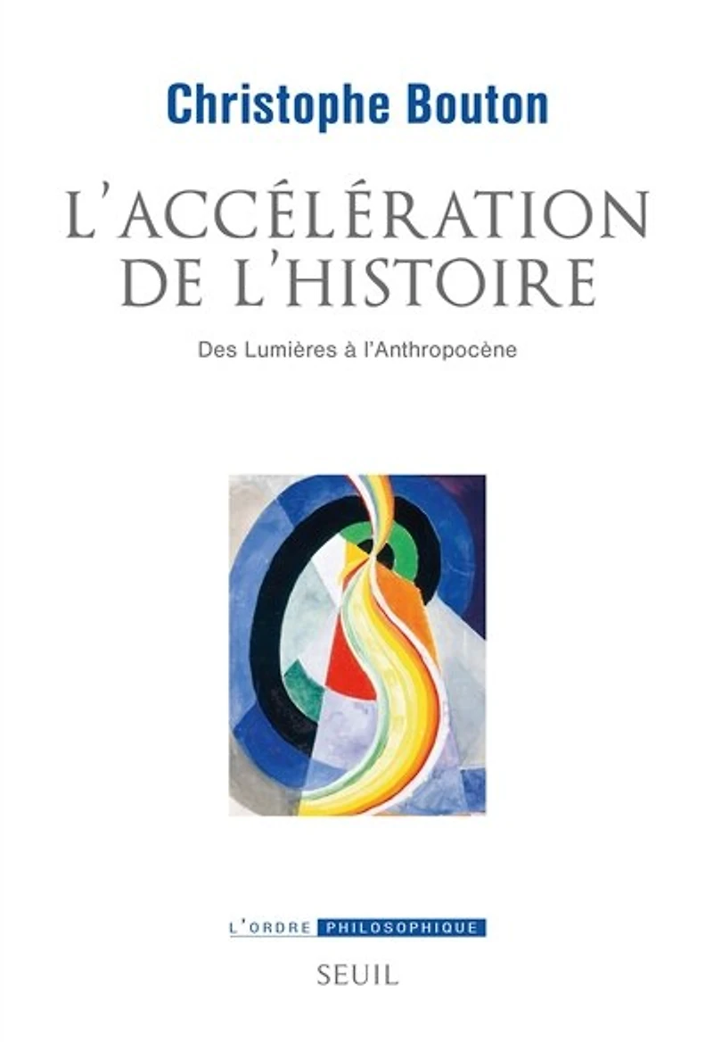 L' accélération de l'histoire: des Lumières à l'anthropocène