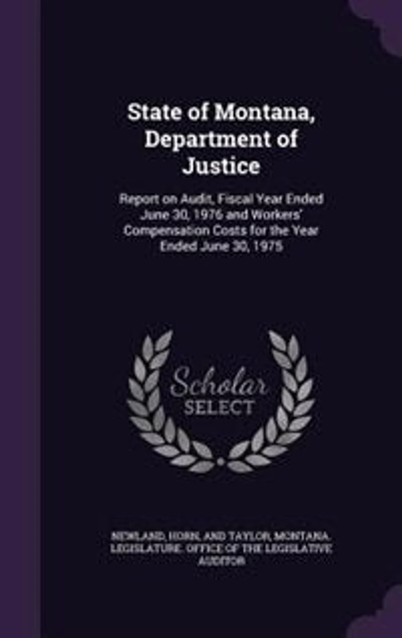 State of Montana, Department Justice: Report on Audit, Fiscal Year Ended June 30, 1976 and Workers' Compensation Costs for the