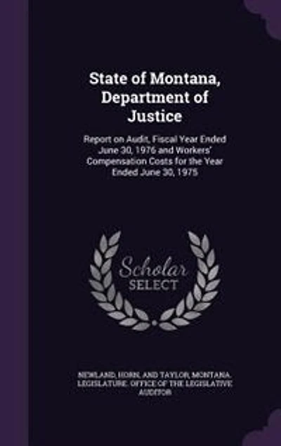 State of Montana, Department Justice: Report on Audit, Fiscal Year Ended June 30, 1976 and Workers' Compensation Costs for the