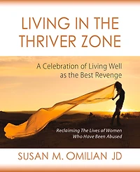 Living In The Thriver Zone: A Celebration Of Living Well As The Best Revenge