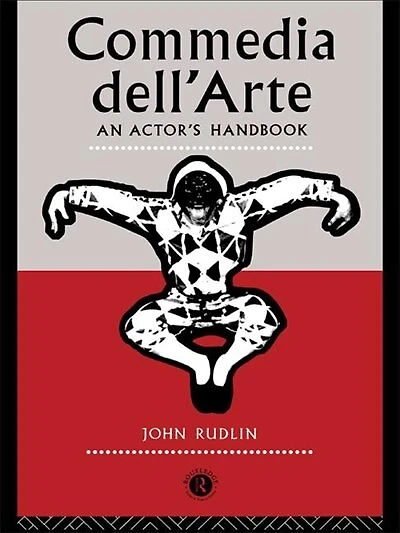 Commedia Dell'arte: An Actor's Handbook