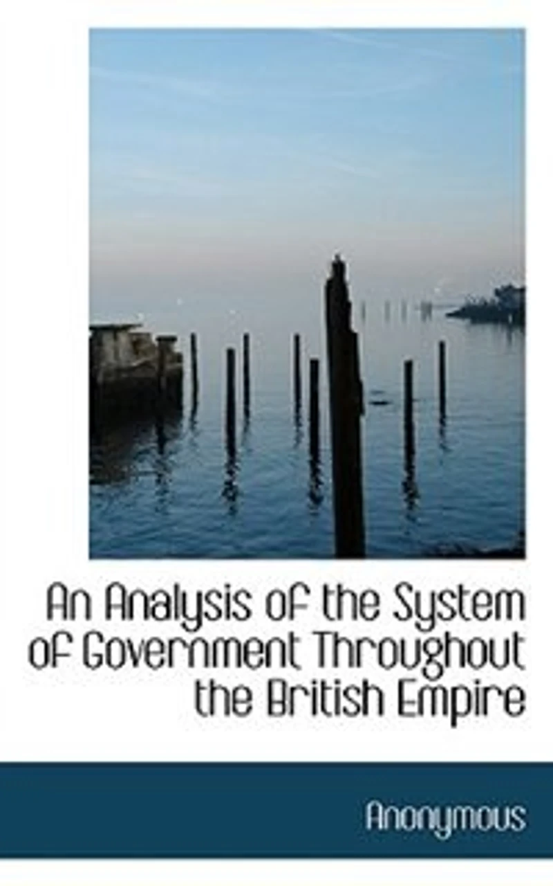 An Analysis of the System Government Throughout British Empire
