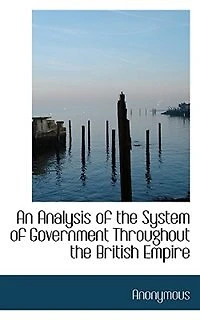 An Analysis of the System Government Throughout British Empire