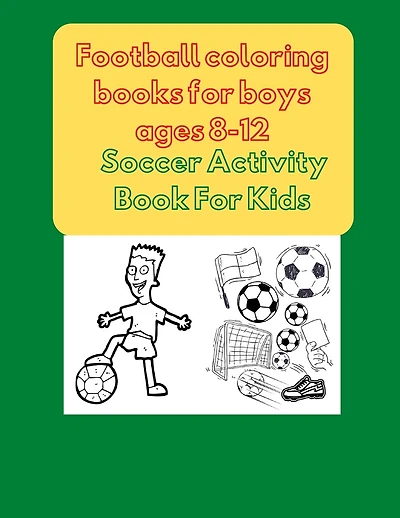 Football coloring books for boys ages 8-12: Soccer Activity Book For Kids