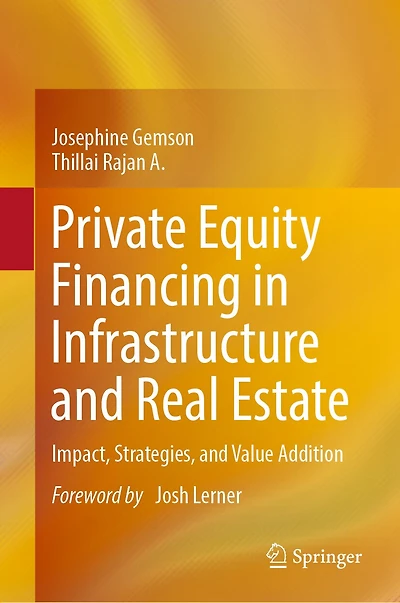 Private Equity Financing Infrastructure and Real Estate: Impact, Strategies, Value Addition
