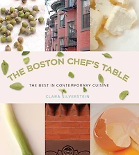 Boston Chef's Table: Extraordinary Recipes from Beantown