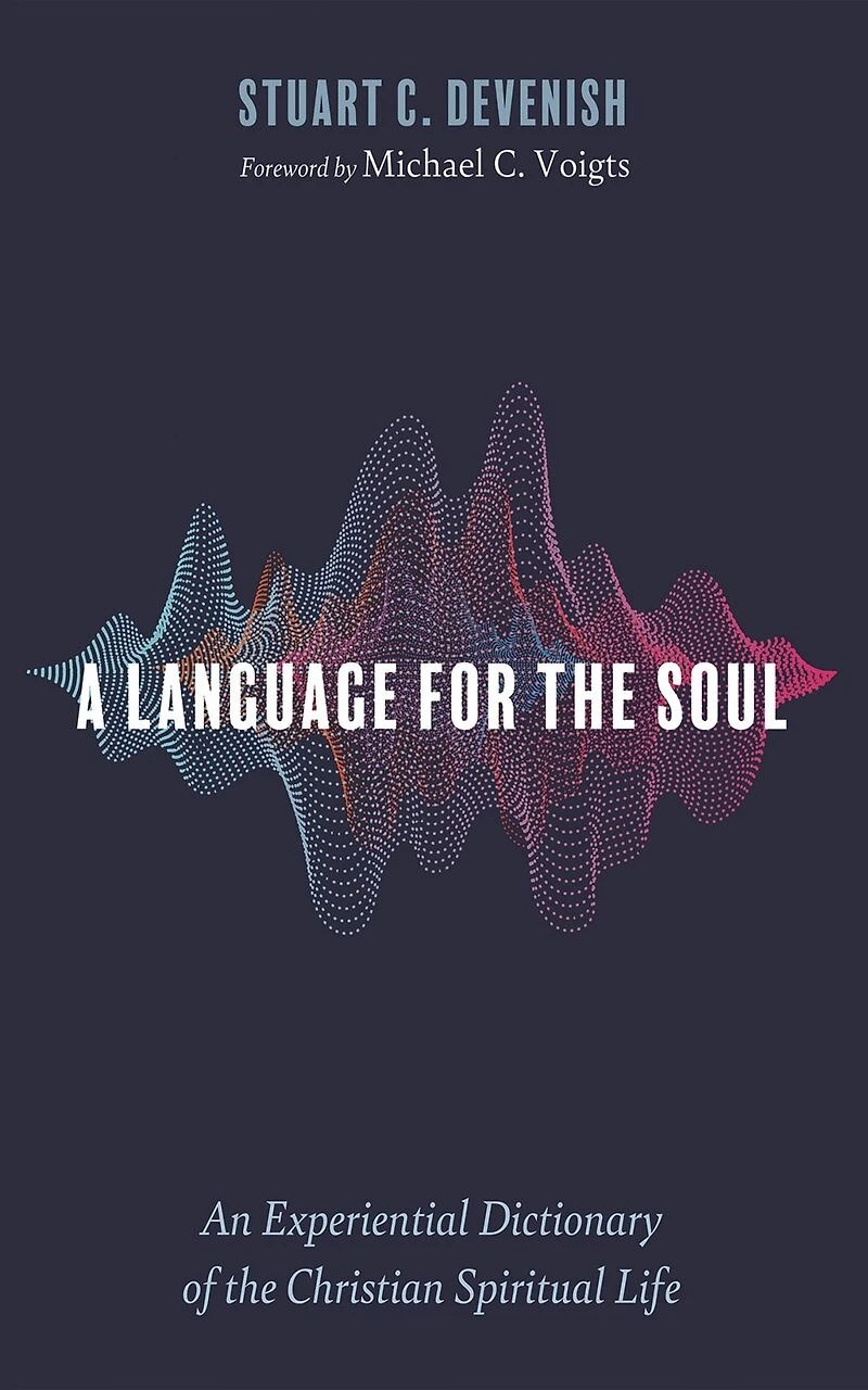 A Language for the Soul: An Experiential Dictionary of Christian Spiritual Life