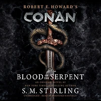 Conan: Blood of the Serpent: All-New Chronicles World's Greatest Barbarian Hero