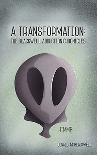A Transformation: The Blackwell Abduction Chronicles