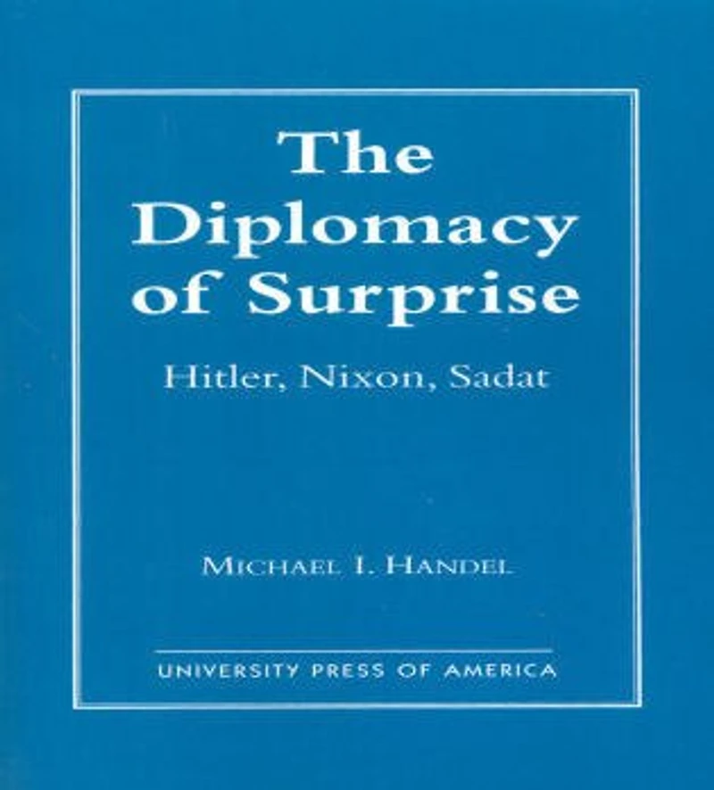 The Diplomacy of Surprise: Hitler, Nixon, Sadat, Harvard Studies International Affairs, Number 44