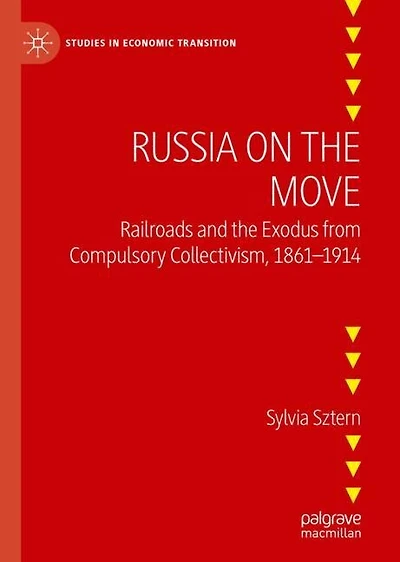 Russia On The Move: Railroads And Exodus From Compulsory Collectivism, 1861-1914