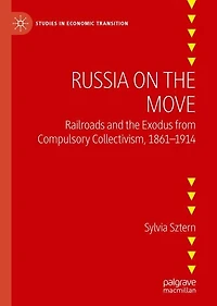 Russia On The Move: Railroads And Exodus From Compulsory Collectivism, 1861-1914