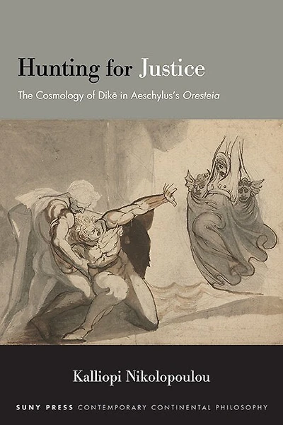 Hunting for Justice: The Cosmology of Dike Aeschylus?s Oresteia