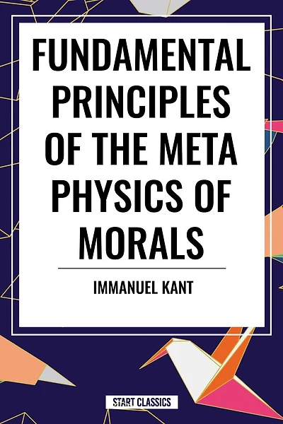 Fundamental Principles of the Metaphysics Morals