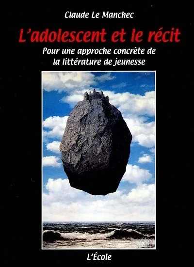 L'adolescent et le récit : pour une approche concrète de la littérature de jeunesse: pour une approche concrète de la littérature de jeunesse