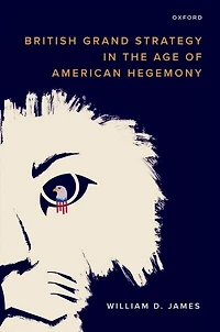 British Grand Strategy the Age of American Hegemony