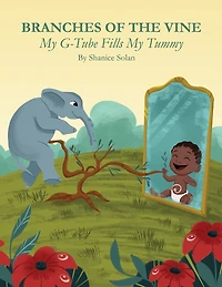 BRANCHES OF THE VINE- My G-Tube Fills Tummy