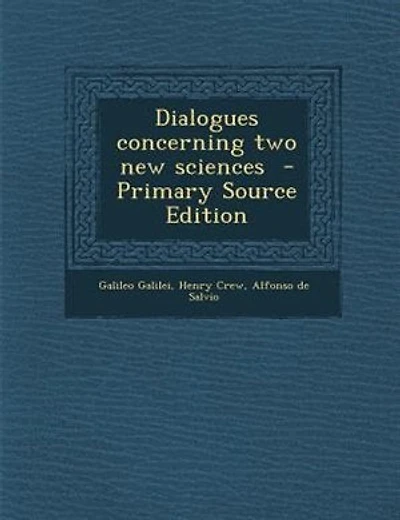 Dialogues concerning two new sciences - Primary Source Edition