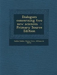 Dialogues concerning two new sciences  - Primary Source Edition