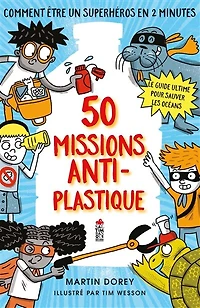 50 missions anti-plastique: comment être un super-héros en 2 minutes