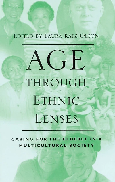 Age through Ethnic Lenses: Caring for the Elderly a Multicultural Society