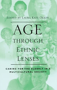 Age through Ethnic Lenses: Caring for the Elderly a Multicultural Society